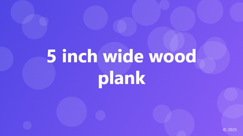 5 inch wide wood plank