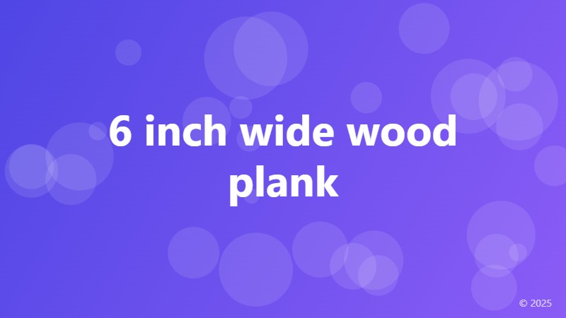 6 inch wide wood plank