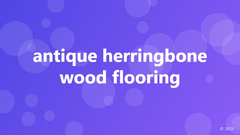 antique herringbone wood flooring