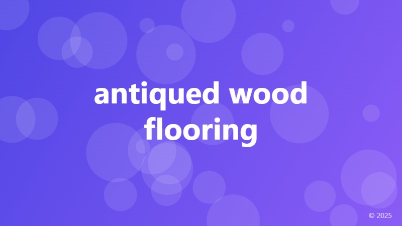antiqued wood flooring