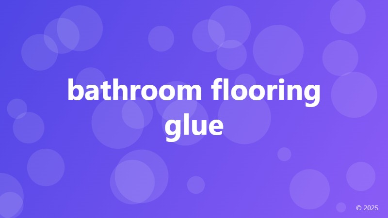 bathroom flooring glue