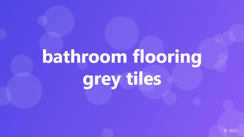 bathroom flooring grey tiles