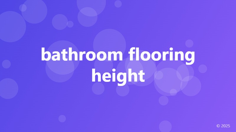 bathroom flooring height
