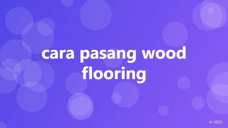 cara pasang wood flooring
