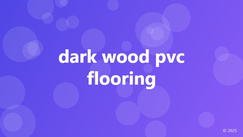 dark wood pvc flooring