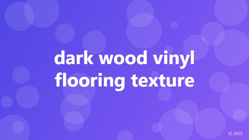 dark wood vinyl flooring texture