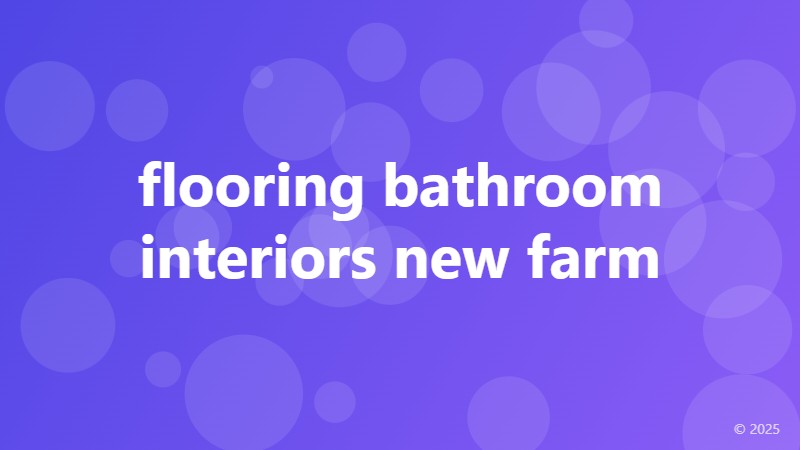 flooring bathroom interiors new farm