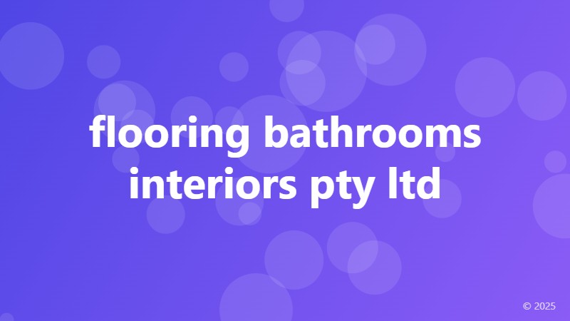 flooring bathrooms interiors pty ltd