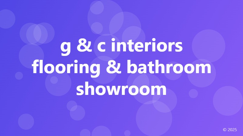 g & c interiors flooring & bathroom showroom