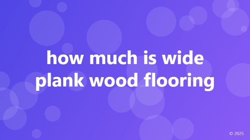 how much is wide plank wood flooring