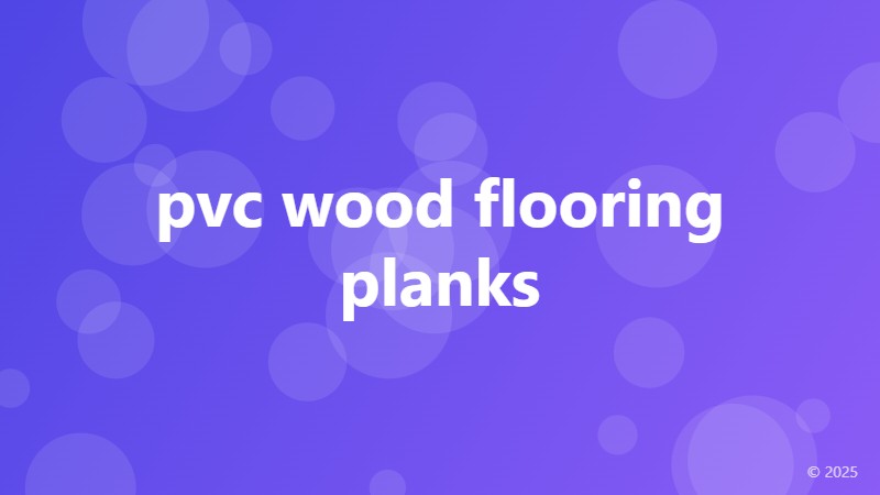 pvc wood flooring planks
