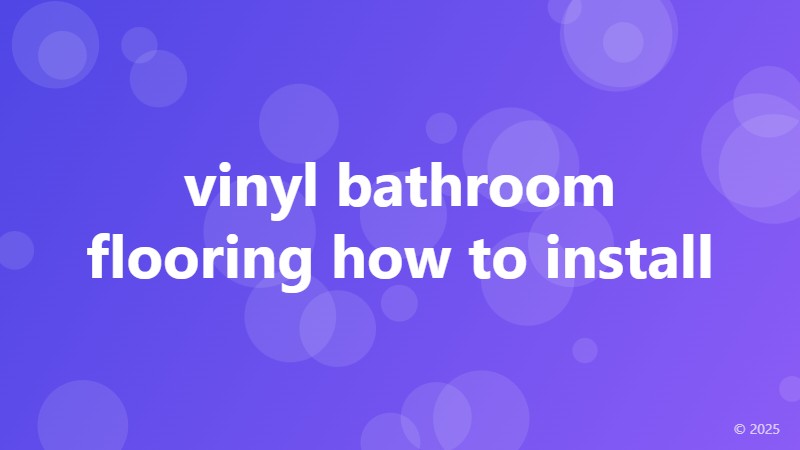vinyl bathroom flooring how to install