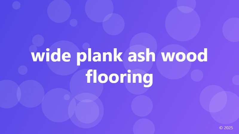 wide plank ash wood flooring