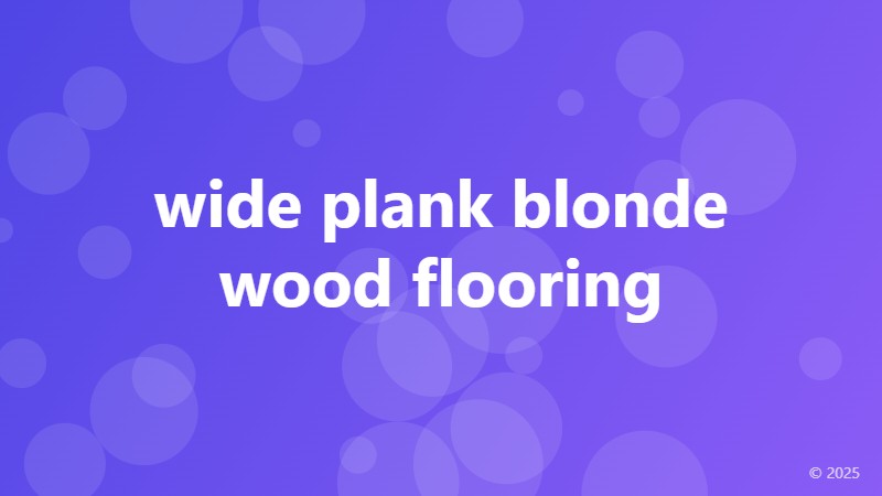 wide plank blonde wood flooring