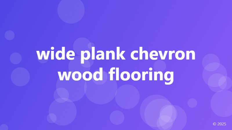 wide plank chevron wood flooring