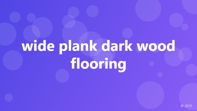 wide plank dark wood flooring