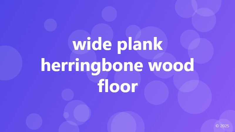 wide plank herringbone wood floor