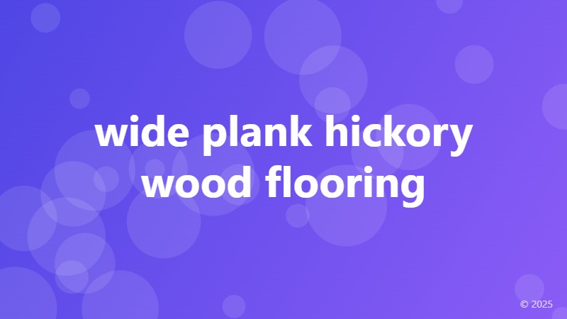 wide plank hickory wood flooring