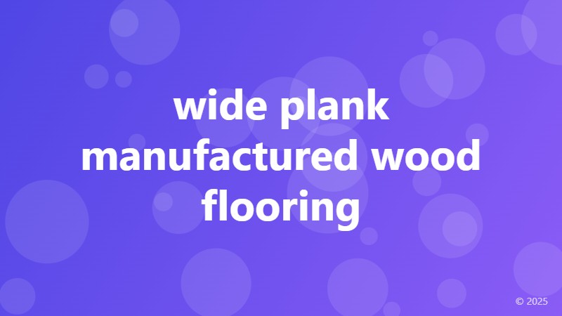 wide plank manufactured wood flooring