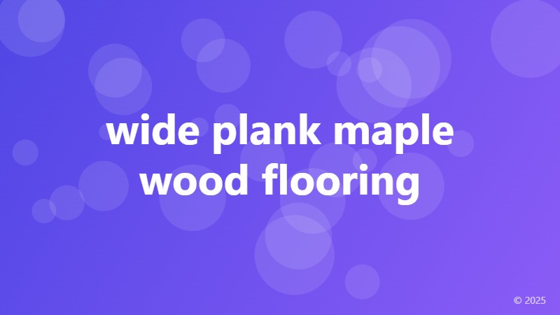 wide plank maple wood flooring