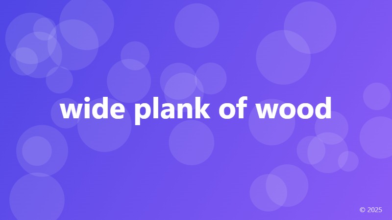 wide plank of wood