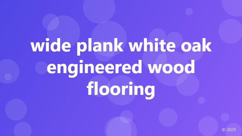 wide plank white oak engineered wood flooring