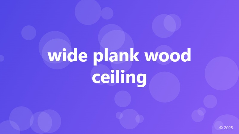 wide plank wood ceiling