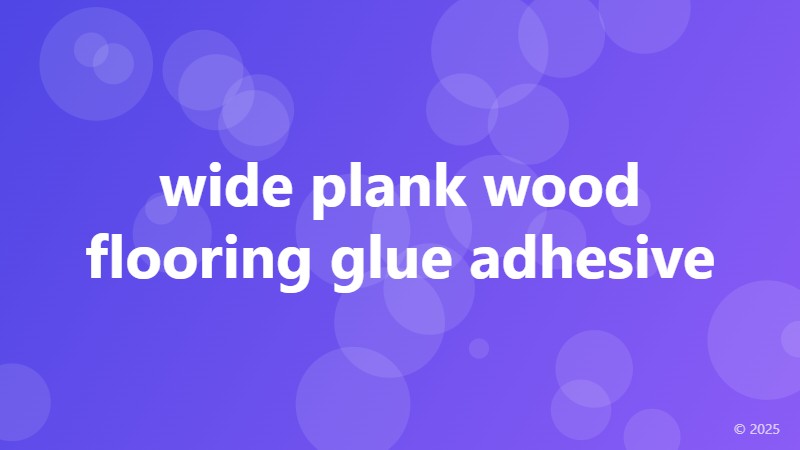 wide plank wood flooring glue adhesive