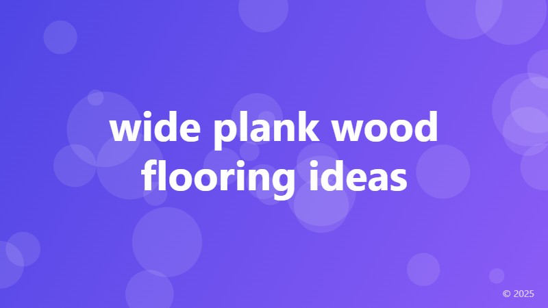 wide plank wood flooring ideas