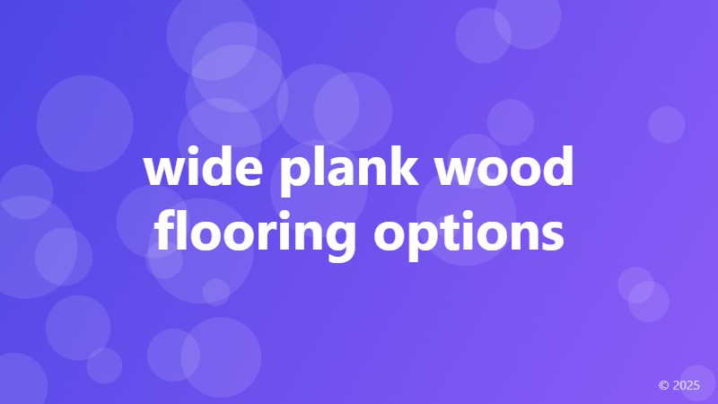 wide plank wood flooring options
