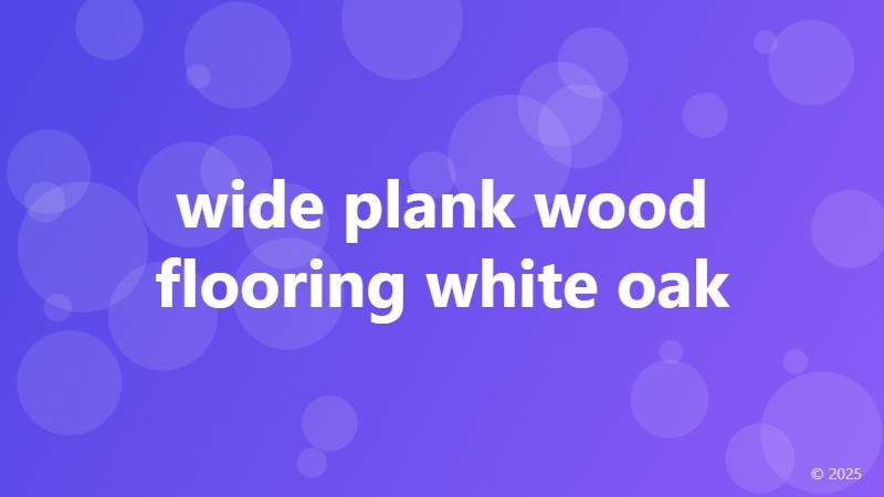 wide plank wood flooring white oak