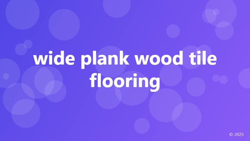 wide plank wood tile flooring