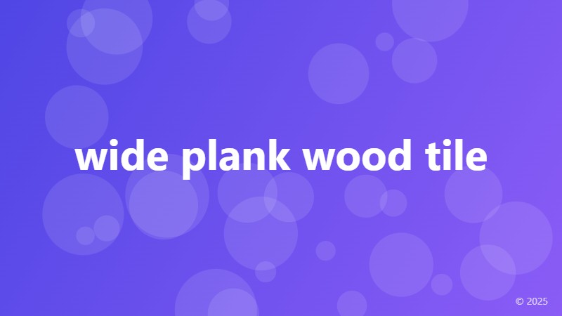 wide plank wood tile