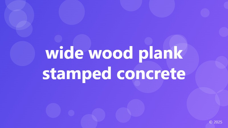 wide wood plank stamped concrete