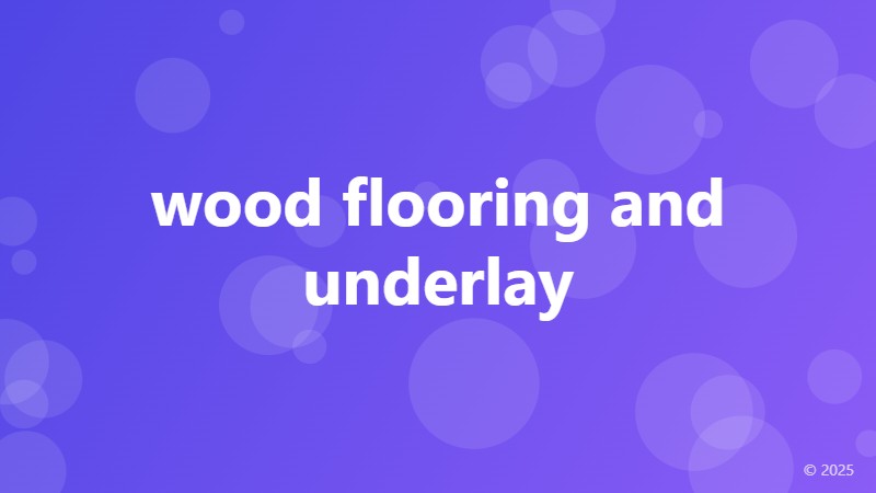 wood flooring and underlay
