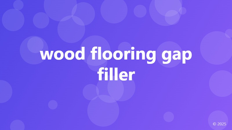 wood flooring gap filler