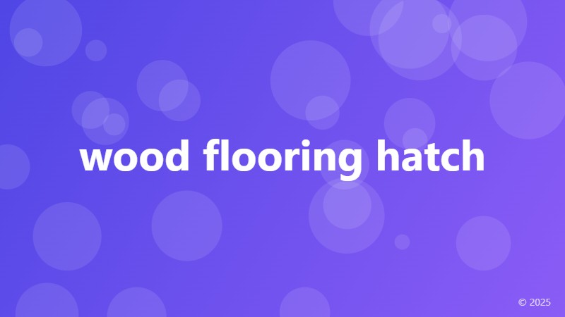 wood flooring hatch