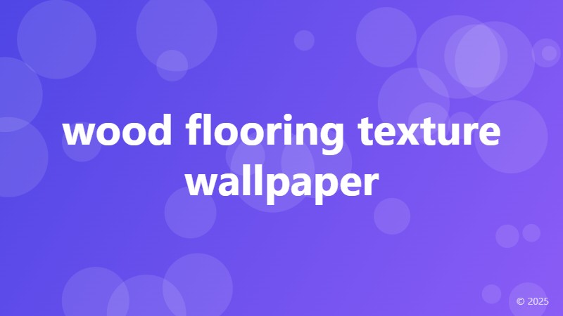 wood flooring texture wallpaper