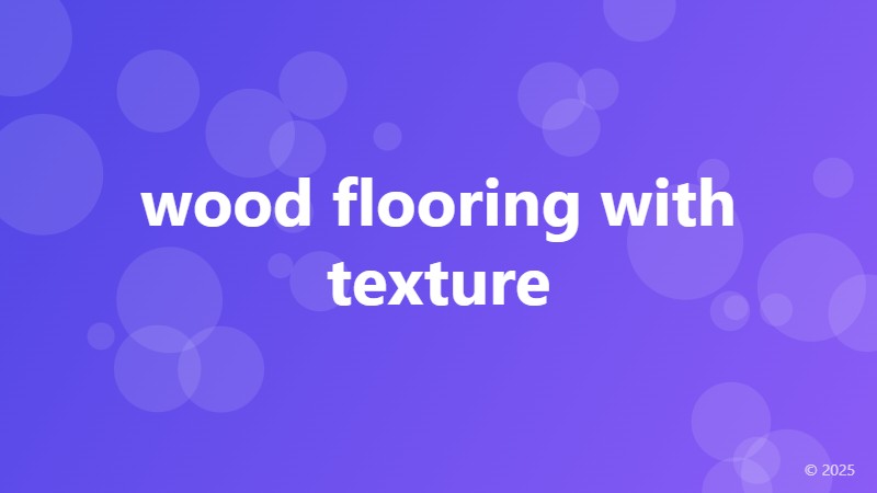 wood flooring with texture