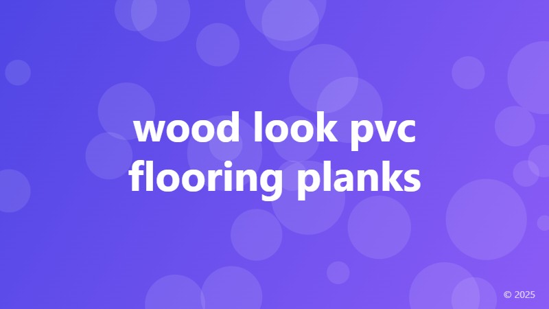 wood look pvc flooring planks
